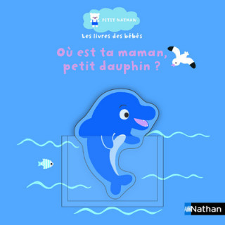 Ou Est Ta Maman Petit Dauphin