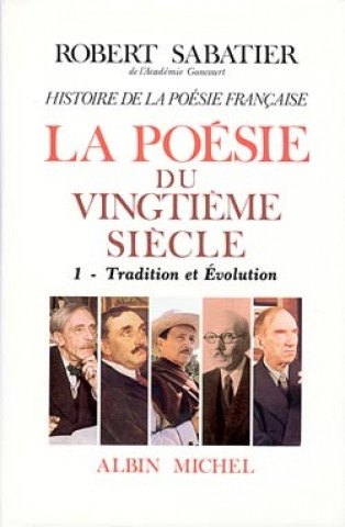 Histoire de La Poesie Francaise - Poesie Du Xxe Siecle - Tome 1