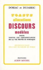 Toasts, Allocutions Et Discours Modeles Pour Toutes Circonstances de La Vie Privee Et Publique