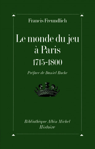 Monde Du Jeu a Paris, 1715-1800 (Le)