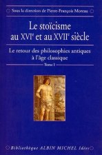 Stoicisme Au Xvie Et Au Xviie Siecle (Le)