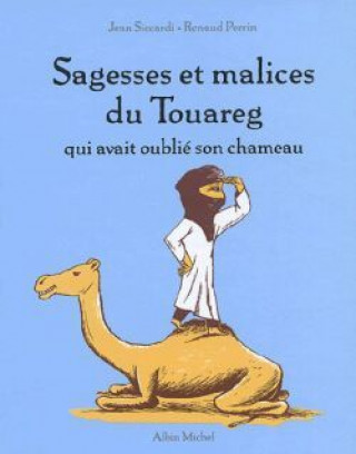 Sagesses Et Malices Du Touareg Qui Avait Oublie Son Chameau