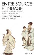 Entre Source Et Nuage - Voix de Poetes Dans La Chine D'Hier Et D'Aujourd'hui