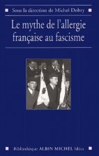Mythe de L'Allergie Francaise Au Fascisme (Le)
