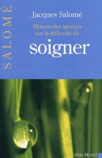 Minuscules Apercus Sur La Difficulte de Soigner