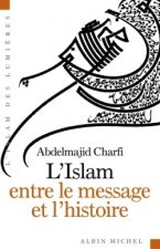 Islam Entre Le Message Et L'Histoire (L')