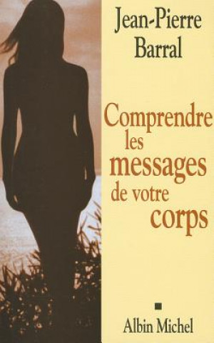 Comprendre Les Messages de Votre Corps