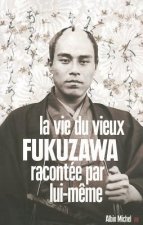 Vie Du Vieux Fukuzawa Racontee Par Lui-Meme (La)