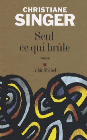 Seul Ce Qui Brule