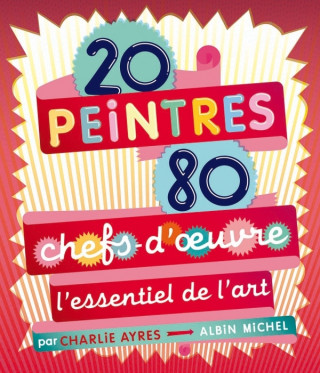 20 Peintres- 80 Chefs-D'Oeuvre - L'Essentiel de L'Art