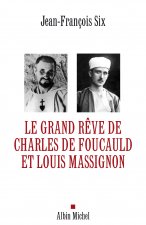 Grand Reve de Charles de Foucauld Et Louis Massignon (Le)