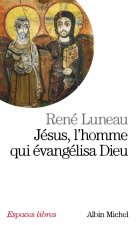 Jesus, L'Homme Qui Evangelisa Dieu