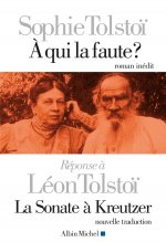 A Qui La Faute ? Reponse a Leon Tolstoi. La Sonate a Kreutzer