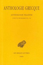 Anthologie Grecque Tome V: Livre VII: Epigrammes 364-748