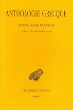 Anthologie Grecque Tome VII: Livre IX: Epigrammes 1-358