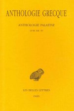 Anthologie Grecque Tome XII: Livres XIII-XV