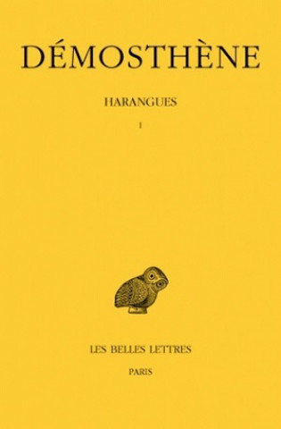 Demosthene, Harangues: Tome I: Sur Les Symmories. - Pour Les Megalopolitains. - Premiere Philippique. -Pour La Liberte Des Rhodiens. - Sur L'