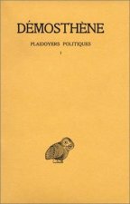 Demosthene, Plaidoyers Politiques: Tome I: Contre Androtion. - Contre La Loi de Leptine. - Contre Timocrate.