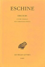 Eschine, Discours: Tome I: Contre Timarque. - Sur L'Ambassade Infidele.