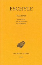 Eschyle, Tragedies: Tome II: Agamemnon. - Les Choephores. - Les Eumenides.