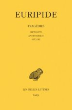 Euripide, Tragedies: Tome II: Hippolyte. - Andromaque. - Hecube.