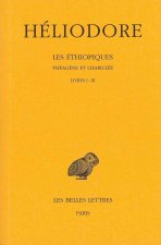 Heliodore, Les Ethiopiques. Theagene Et Chariclee: Tome I: Livres I-III.