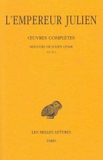 Julien, Oeuvres Completes: Tome I, 1re Partie: Discours de Julien Cesar (I-V).