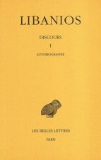 Libanios, Discours: Tome I: Libanios, Discours I. Autobiographie.