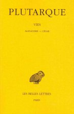 Plutarque, Vies: Tome IX: Alexandre-Cesar.