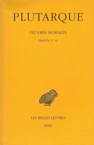 Plutarque, Oeuvres Morales: Tome VII, 2e Partie: Traites 37-41. - de L'Amour Des Richesses. - de La Fausse Honte. - de L'Envie Et de La Haine. - C