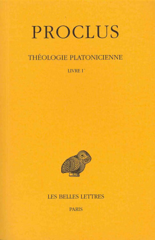 Proclus, Theologie Platonicienne: Tome I: Introduction. - Livre I.