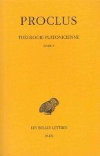 Proclus, Theologie Platonicienne: Tome I: Introduction. - Livre I.