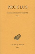 Proclus, Theologie Platonicienne: Tome II: Livre II.