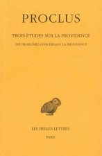 Proclus, Trois Etudes Sur La Providence: Tome I: Introduction. - 1ere Etude: Dix Problemes Concernant La Providence.