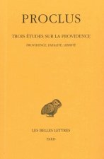 Proclus, Trois Etudes Sur La Providence: Tome II: 2e Etude: Providence, Fatalite, Liberte.
