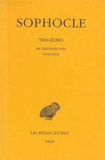 Sophocle, Tragedies: Tome I: Introduction. - Les Trachiniennes - Antigone.