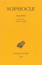 Sophocle, Tragedies: Tome III: Philoctete - Oedipe a Colone.