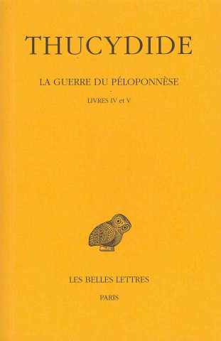 Thucydide, La Guerre Du Peloponnese: Tome III: Livres IV-V.