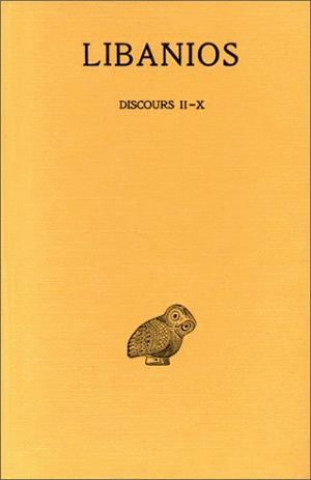 Libanios, Discours: Tome II: Libanios, Discours II-X.
