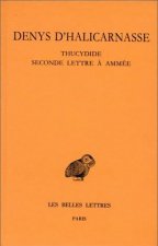 Denys D'Halicarnasse, Opuscules Rhetoriques: Tome IV: Thucydide. - Seconde Lettre a Ammee.