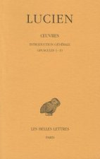 Lucien, Oeuvres: Tome I: Introduction Generale. Opuscules 1-10.