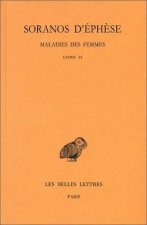 Soranos D'Ephese, Maladies Des Femmes: Tome II: Livre II.