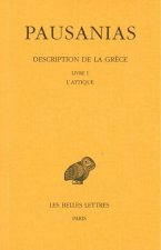 Pausanias, Description de La Grece: Tome I: Introduction Generale. Livre I: L'Attique.