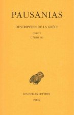 Pausanias, Description de La Grece: Tome V: Livre V: L'Elide I.