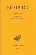 Euripide, Tragedies: Tome VIII, 2eme Partie: Fragments de Bellerophon a Protesilas.