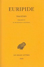 Euripide, Tragedies: Tome VIII, 2eme Partie: Fragments de Bellerophon a Protesilas.