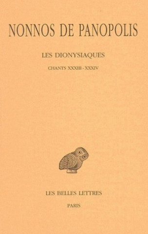 Nonnos de Panopolis, Les Dionysiaques: Tome XI: Chants XXXIII-XXXIV
