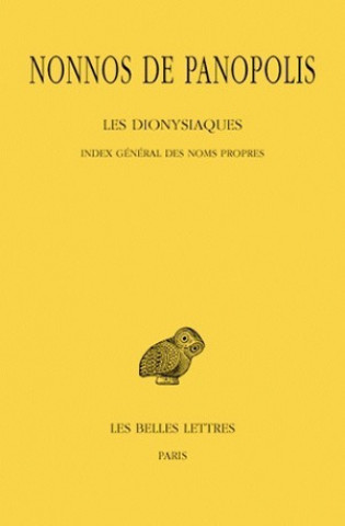 Nonnos de Panopolis, Les Dionysiaques: T. XIX: Index General Des Noms Propres