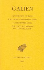 Galien, Oeuvres: T. I: Introduction Generale Sur L'Ordre de Ses Propres Livres. Sur Ses Propres Livres - Que L'Excellent Medecin Est Au