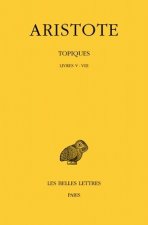 Aristote, Topiques, Tome II: Livres V-VIII